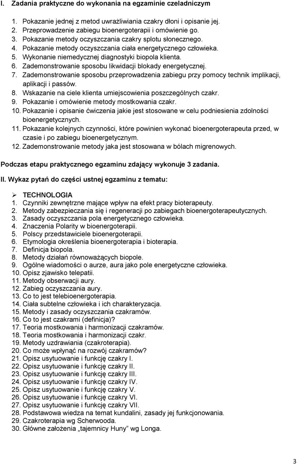 Zademonstrowanie sposobu likwidacji blokady energetycznej. 7. Zademonstrowanie sposobu przeprowadzenia zabiegu przy pomocy technik implikacji, aplikacji i passów. 8.