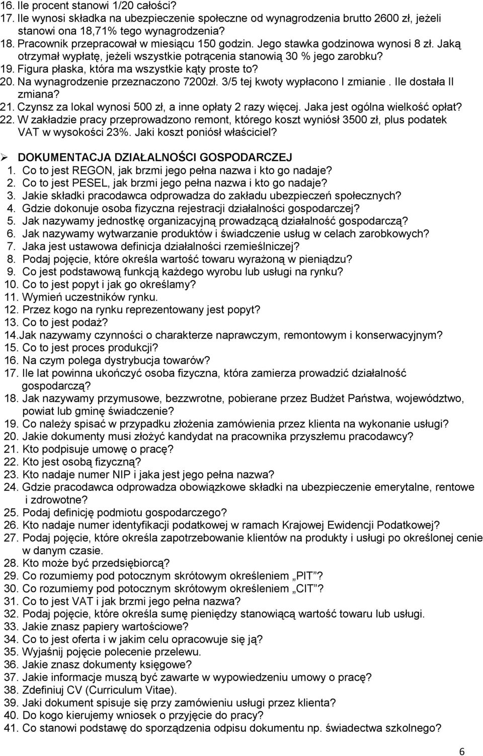 Na wynagrodzenie przeznaczono 7200zł. 3/5 tej kwoty wypłacono I zmianie. Ile dostała II zmiana? 21. Czynsz za lokal wynosi 500 zł, a inne opłaty 2 razy więcej. Jaka jest ogólna wielkość opłat? 22.