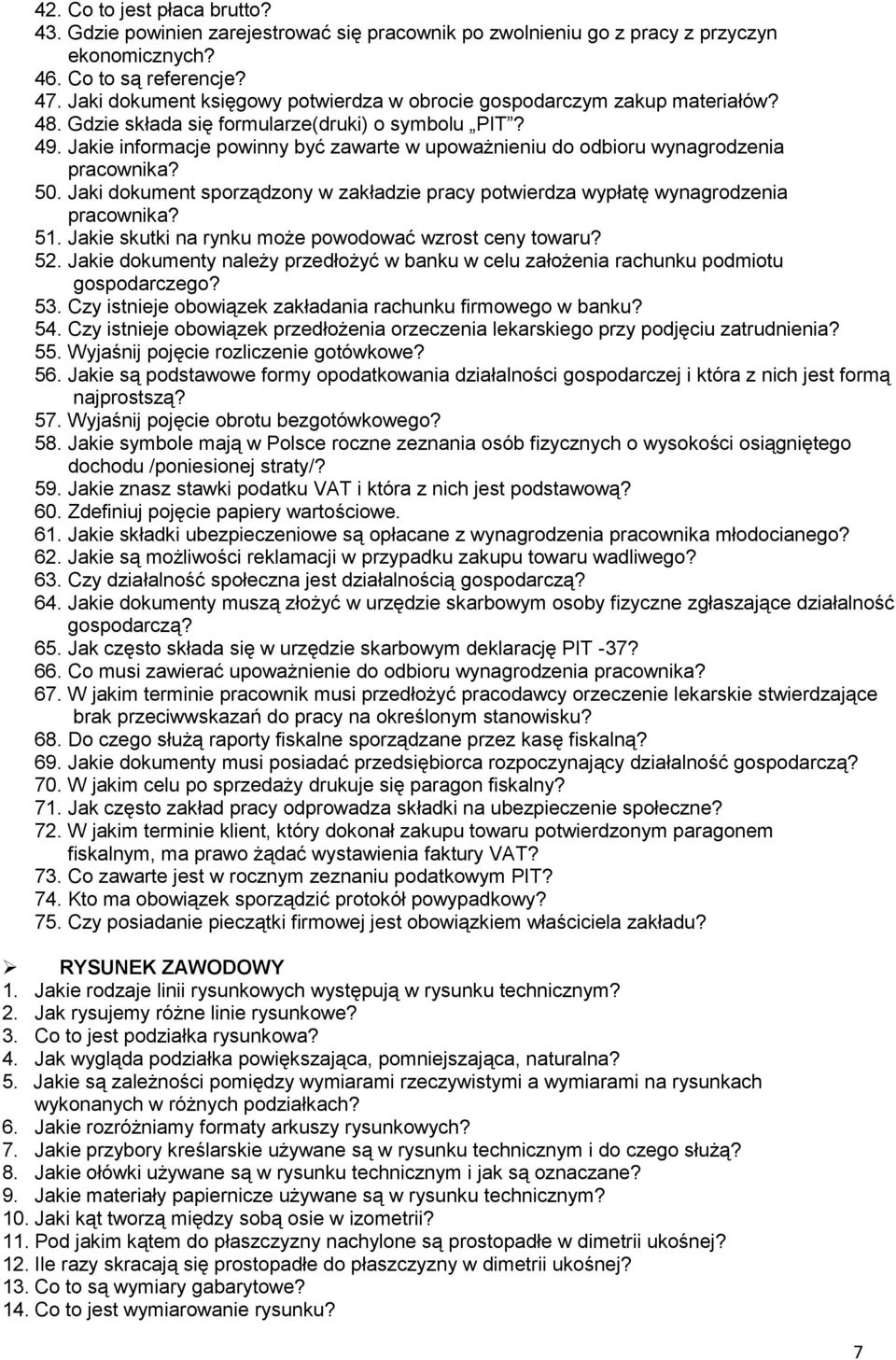 Jakie informacje powinny być zawarte w upoważnieniu do odbioru wynagrodzenia pracownika? 50. Jaki dokument sporządzony w zakładzie pracy potwierdza wypłatę wynagrodzenia pracownika? 51.