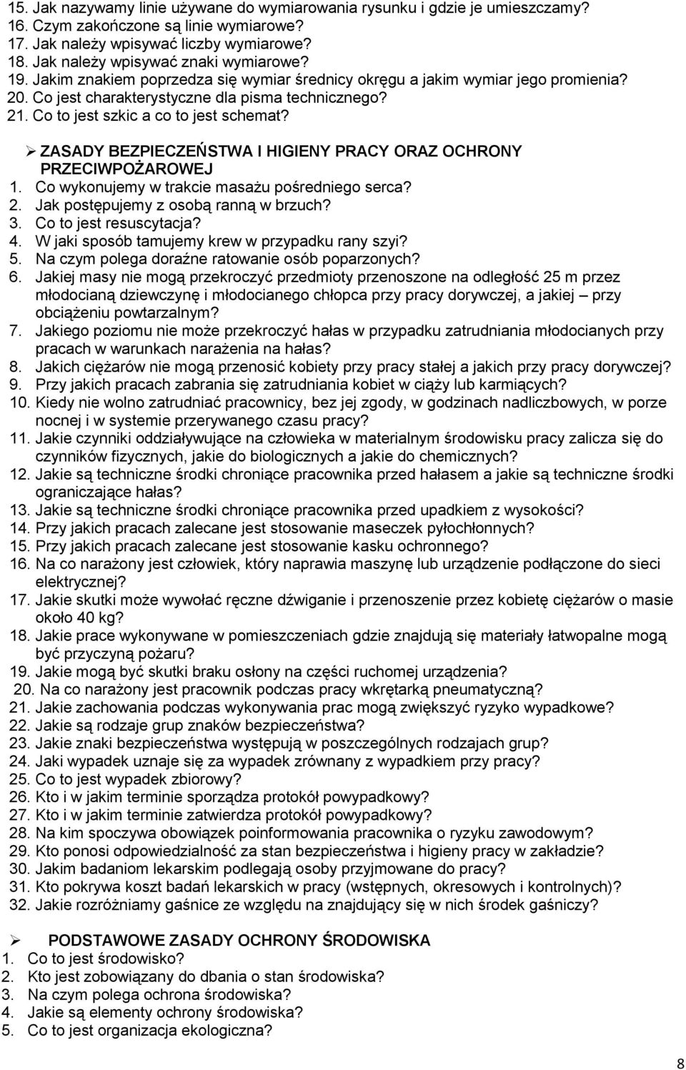 Co to jest szkic a co to jest schemat? ZASADY BEZPIECZEŃSTWA I HIGIENY PRACY ORAZ OCHRONY PRZECIWPOŻAROWEJ 1. Co wykonujemy w trakcie masażu pośredniego serca? 2.