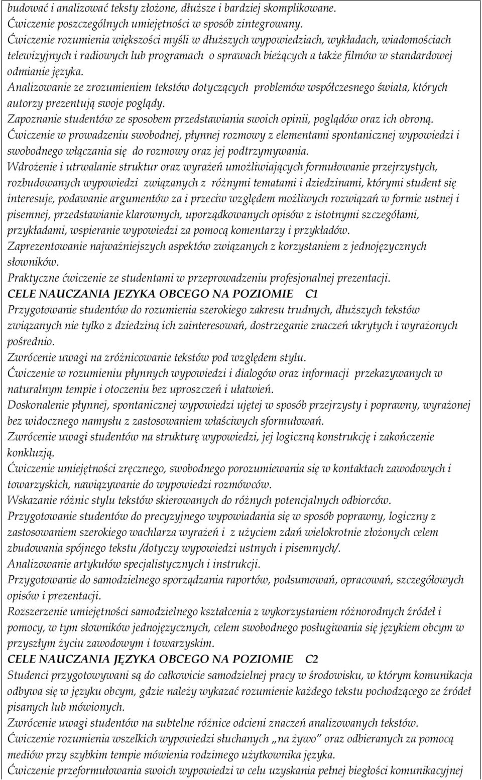 Analizowanie ze zrozumieniem tekstów dotyczących problemów współczesnego świata, których autorzy prezentują swoje poglądy.