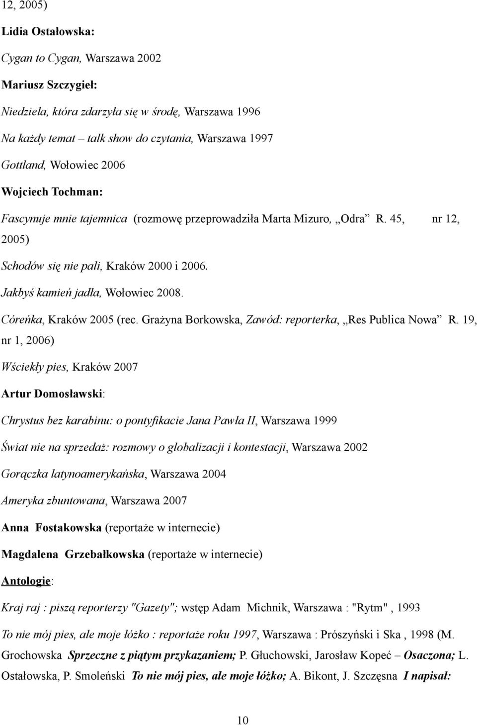 Córeńka, Kraków 2005 (rec. Grażyna Borkowska, Zawód: reporterka, Res Publica Nowa R.