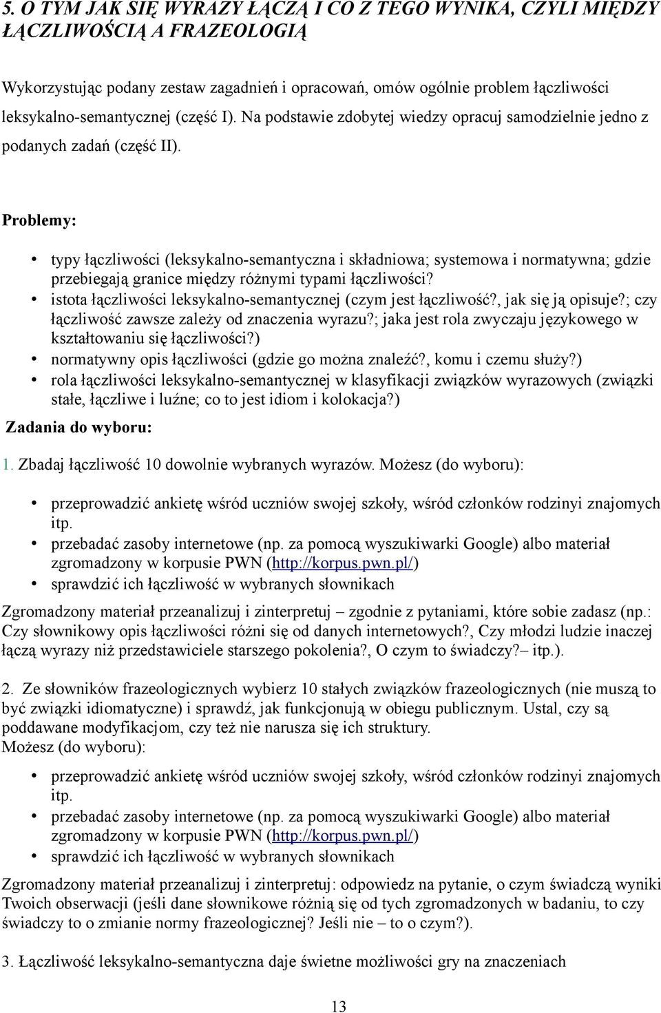 Problemy: typy łączliwości (leksykalno-semantyczna i składniowa; systemowa i normatywna; gdzie przebiegają granice między różnymi typami łączliwości?