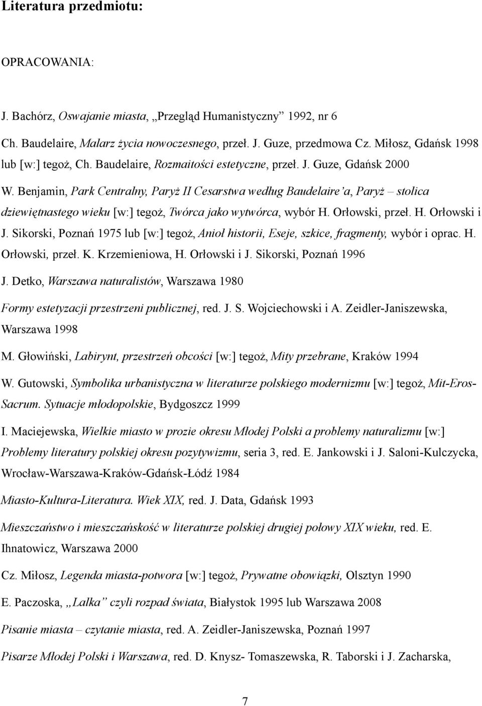 Benjamin, Park Centralny, Paryż II Cesarstwa według Baudelaire a, Paryż stolica dziewiętnastego wieku [w:] tegoż, Twórca jako wytwórca, wybór H. Orłowski, przeł. H. Orłowski i J.