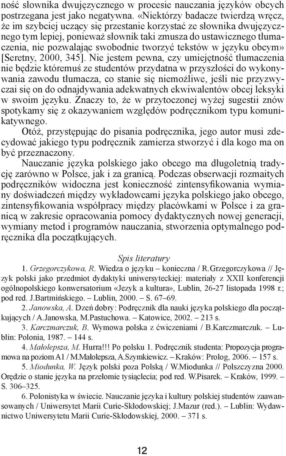 swobodnie tworzyć tekstów w języku obcym» [Seretny, 2000, 345].