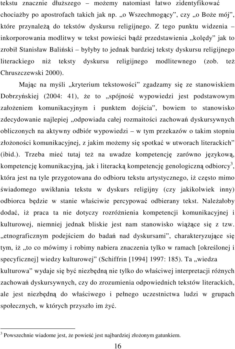 teksty dyskursu religijnego modlitewnego (zob. teŝ Chruszczewski 2000).