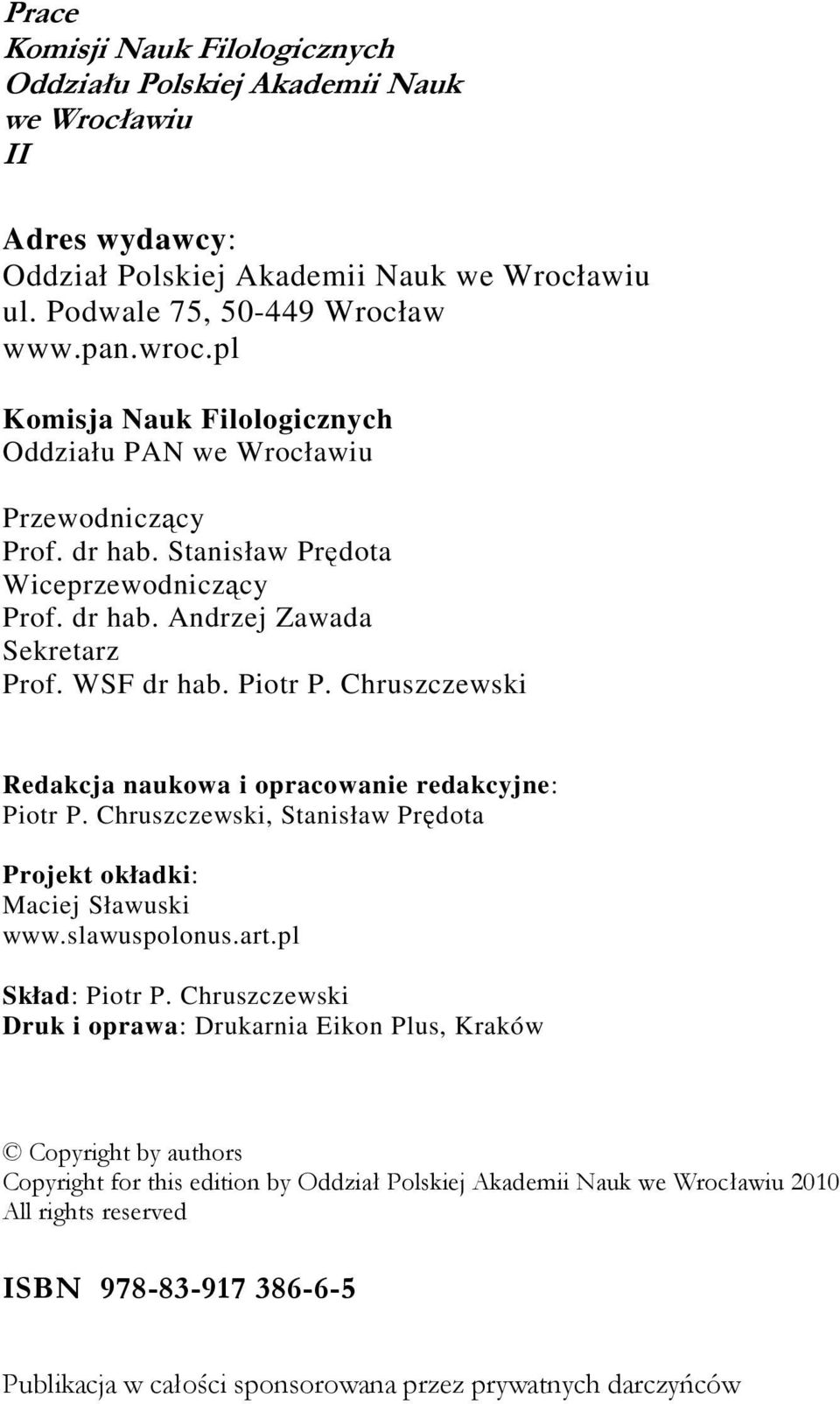 Chruszczewski Redakcja naukowa i opracowanie redakcyjne: Piotr P. Chruszczewski, Stanisław Prędota Projekt okładki: Maciej Sławuski www.slawuspolonus.art.pl Skład: Piotr P.