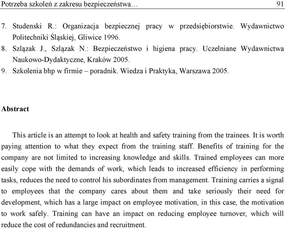 Abstract This article is an attempt to look at health and safety training from the trainees. It is worth paying attention to what they expect from the training staff.