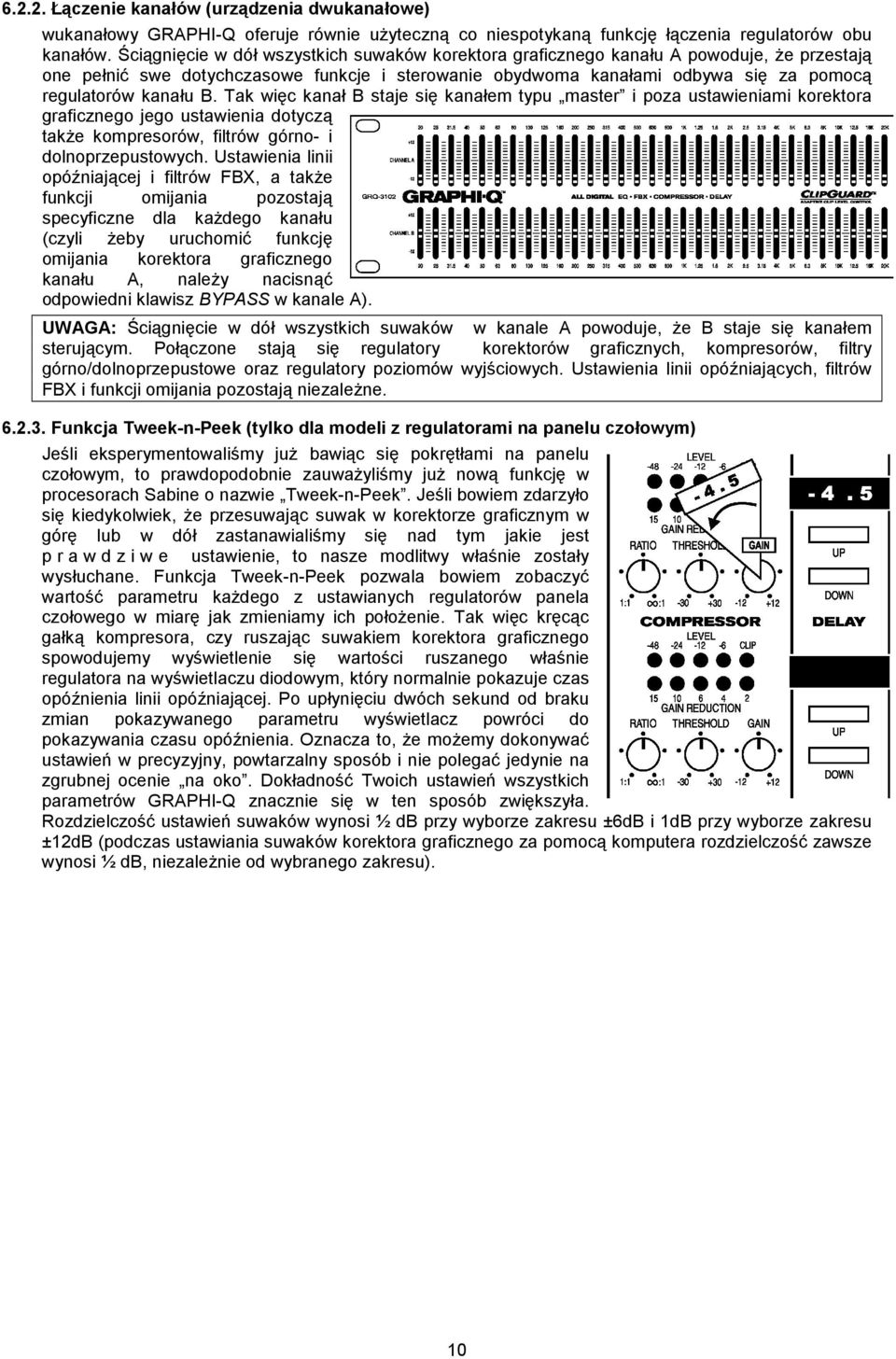 B. Tak więc kanał B staje się kanałem typu master i poza ustawieniami korektora graficznego jego ustawienia dotyczą także kompresorów, filtrów górno- i dolnoprzepustowych.