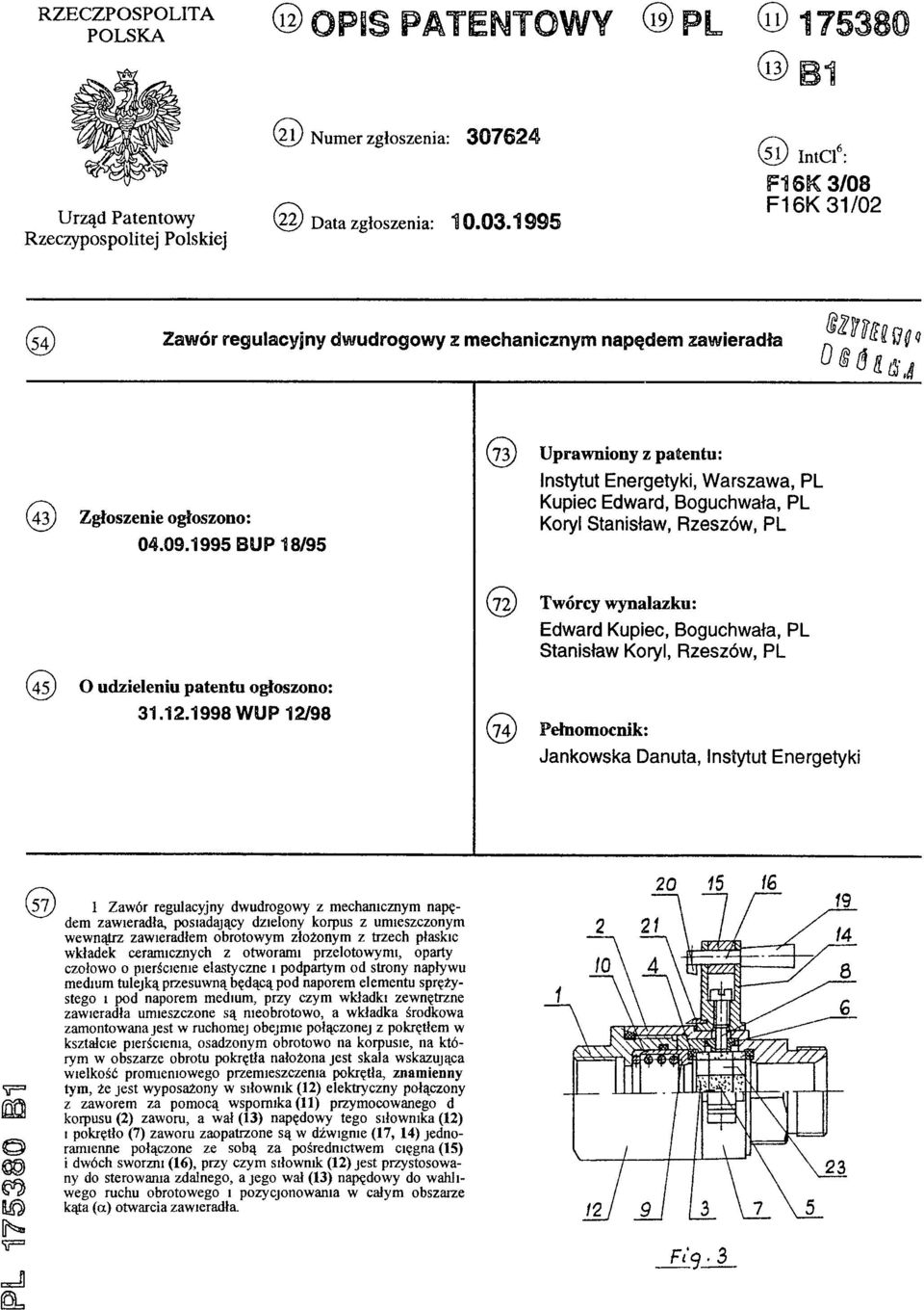 1995 BUP 18/95 (73) Uprawniony z patentu: Instytut Energetyki, Warszawa, PL Kupiec Edward, Boguchwała, PL Koryl Stanisław, Rzeszów, PL (72) Twórcy wynalazku: Edward Kupiec, Boguchwała, PL Stanisław