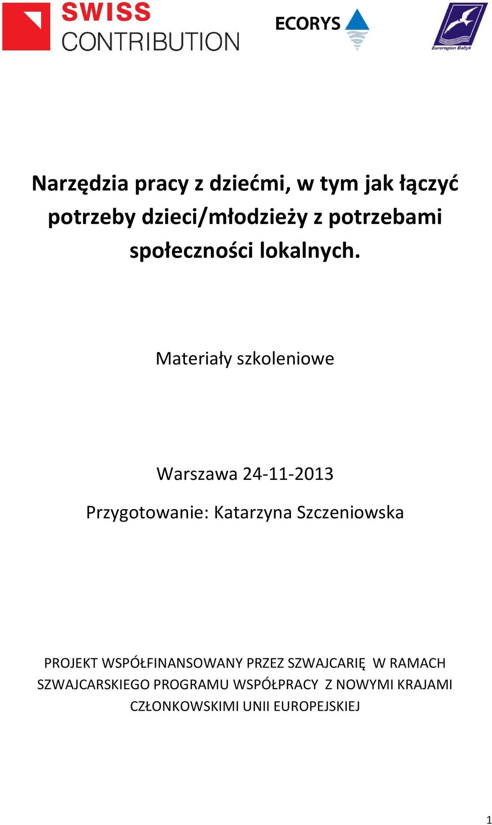 Materiały szkoleniowe Warszawa 24-11-2013 Przygotowanie: Katarzyna Szczeniowska