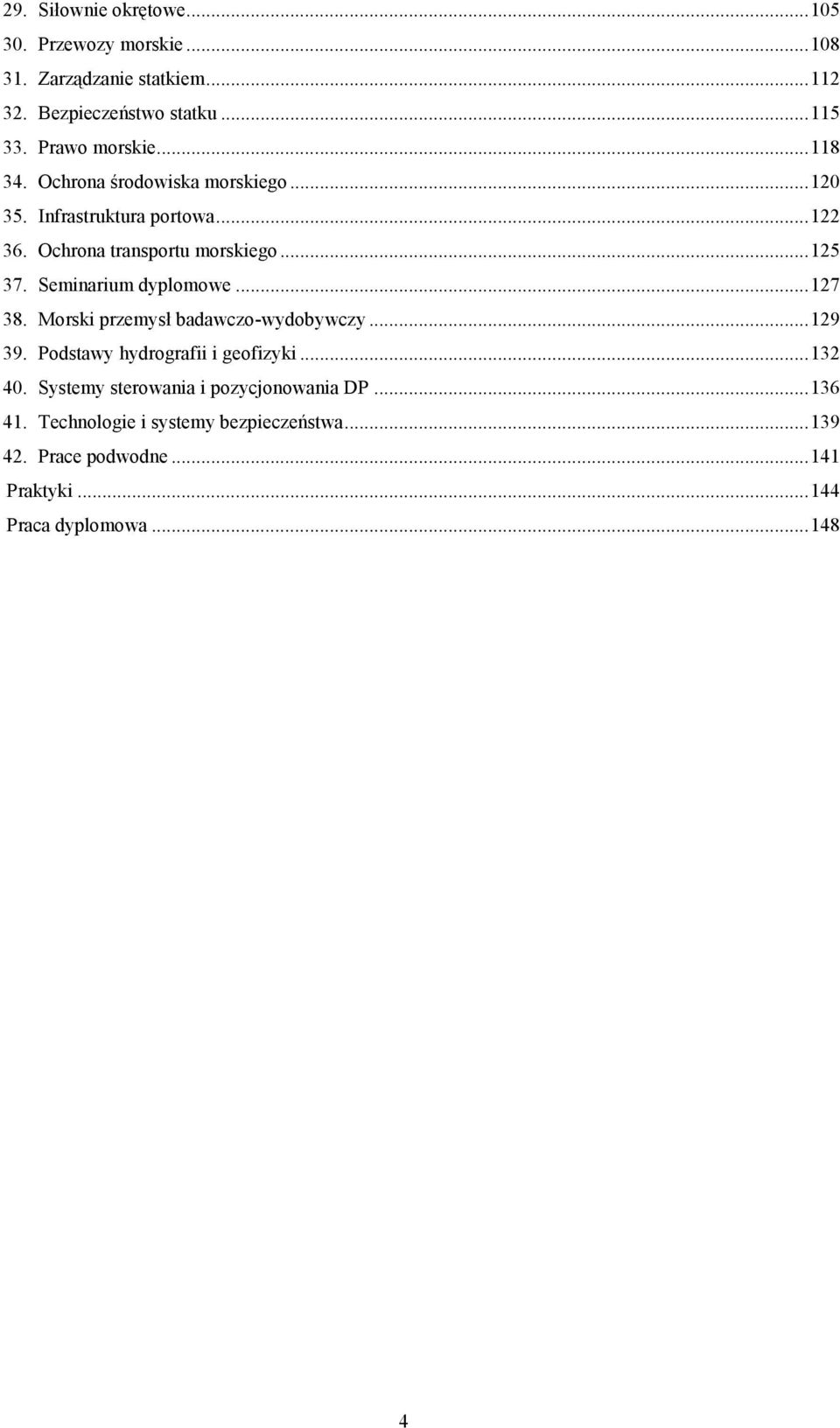 Seminarium dyplomowe... 127 38. Morski przemysł badawczo-wydobywczy... 129 39. Podstawy hydrografii i geofizyki... 132 40.