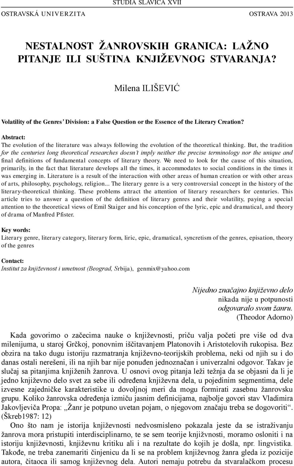 Abstract: The evolution of the literature was always following the evolution of the theoretical thinking.