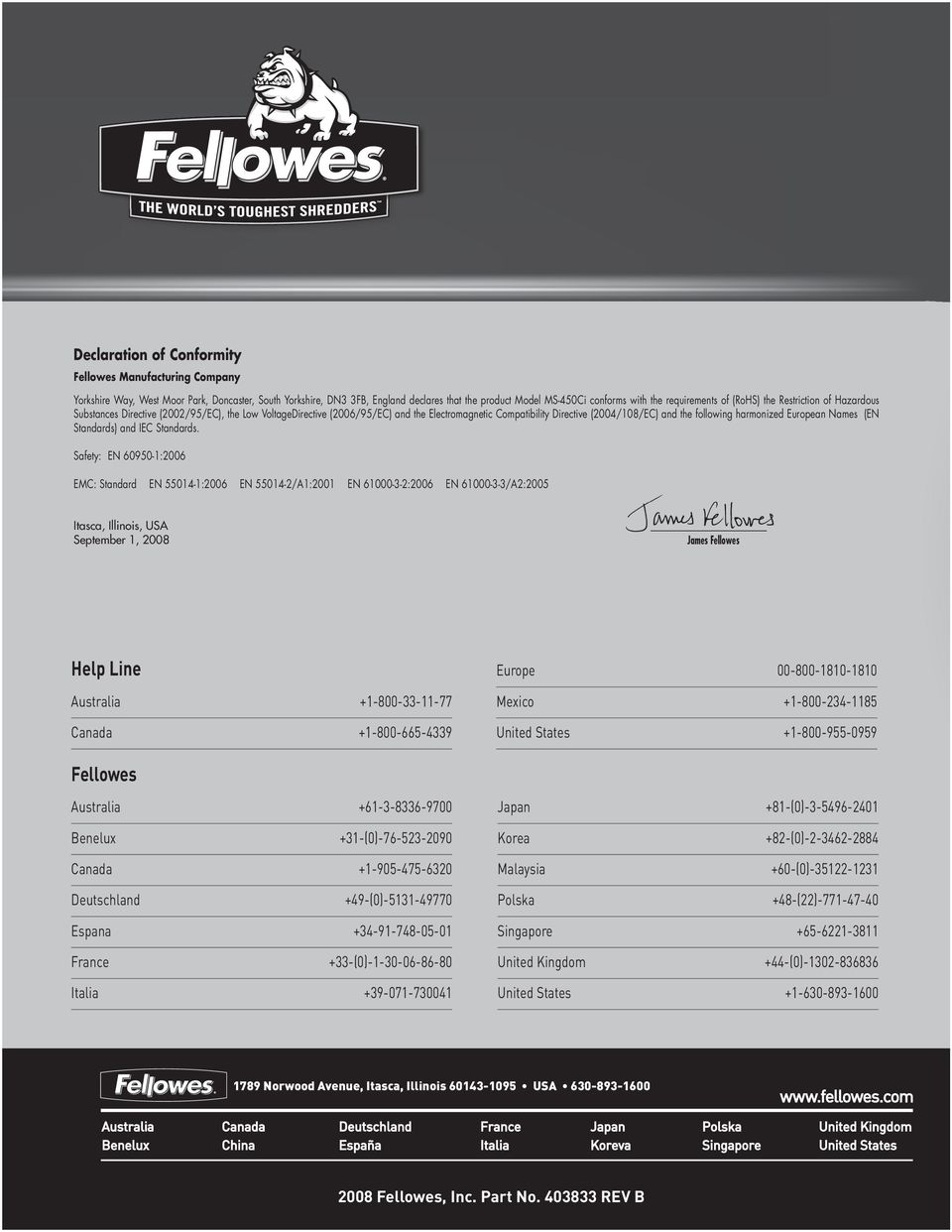 following harmonized European Names (EN Standards) and IEC Standards.