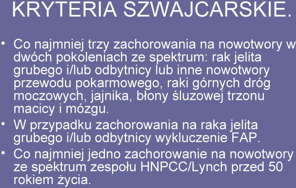 odbytnicy lub inne nowotwory przewodu pokarmowego, raki górnych dróg moczowych, jajnika, błony śluzowej