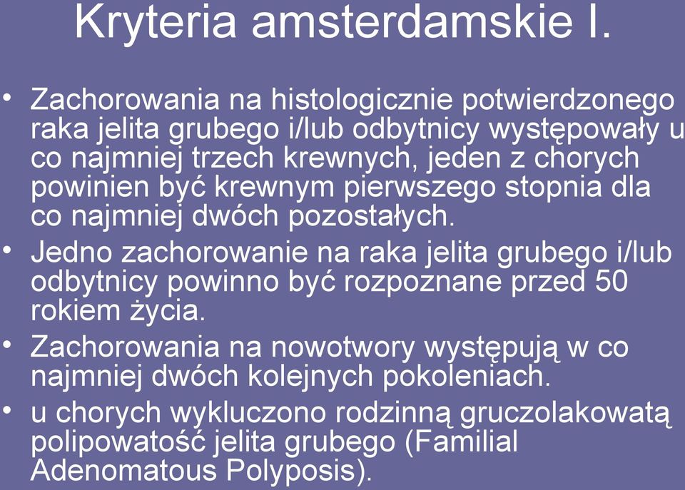 chorych powinien być krewnym pierwszego stopnia dla co najmniej dwóch pozostałych.