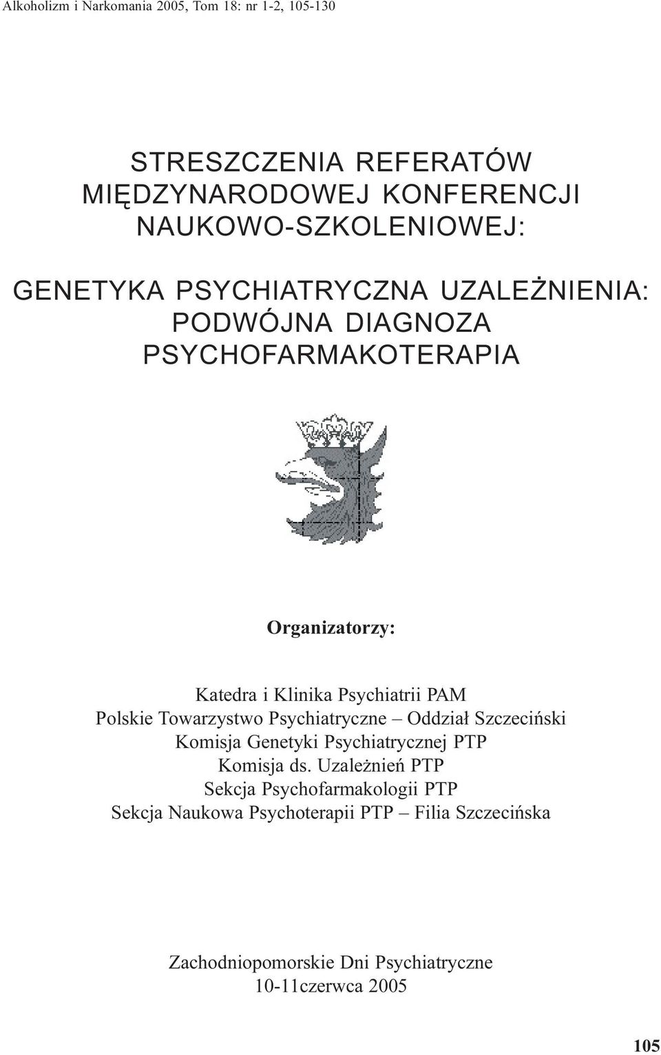 Polskie Towarzystwo Psychiatryczne Oddzia³ Szczeciñski Komisja Genetyki Psychiatrycznej PTP Komisja ds.