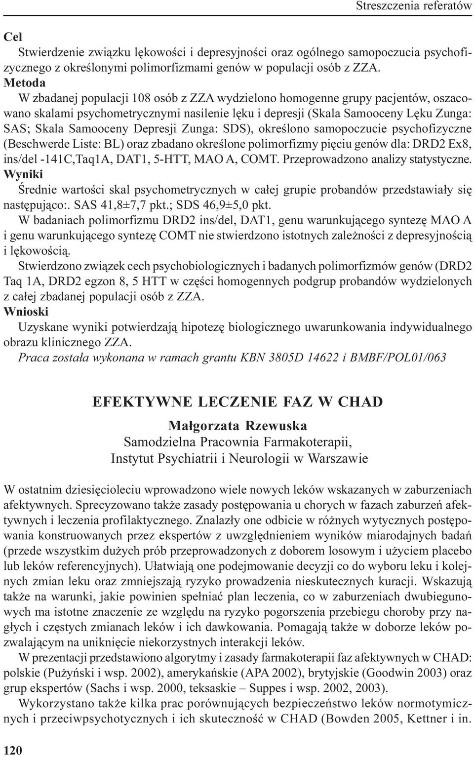 Depresji Zunga: SDS), okreœlono samopoczucie psychofizyczne (Beschwerde Liste: BL) oraz zbadano okreœlone polimorfizmy piêciu genów dla: DRD2 Ex8, ins/del -141C,Taq1A, DAT1, 5-HTT, MAO A, COMT.