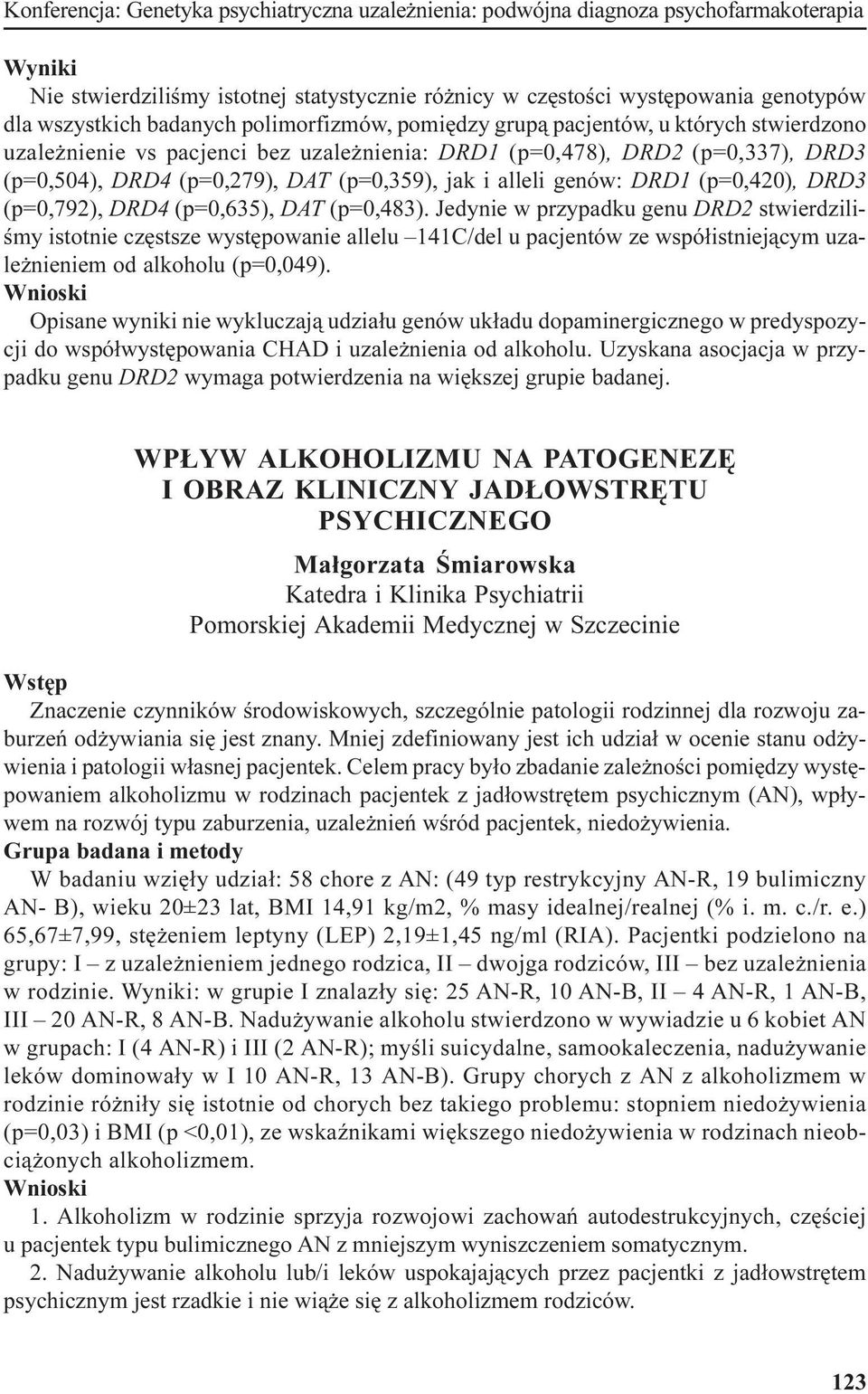 alleli genów: DRD1 (p=0,420), DRD3 (p=0,792), DRD4 (p=0,635), DAT (p=0,483).