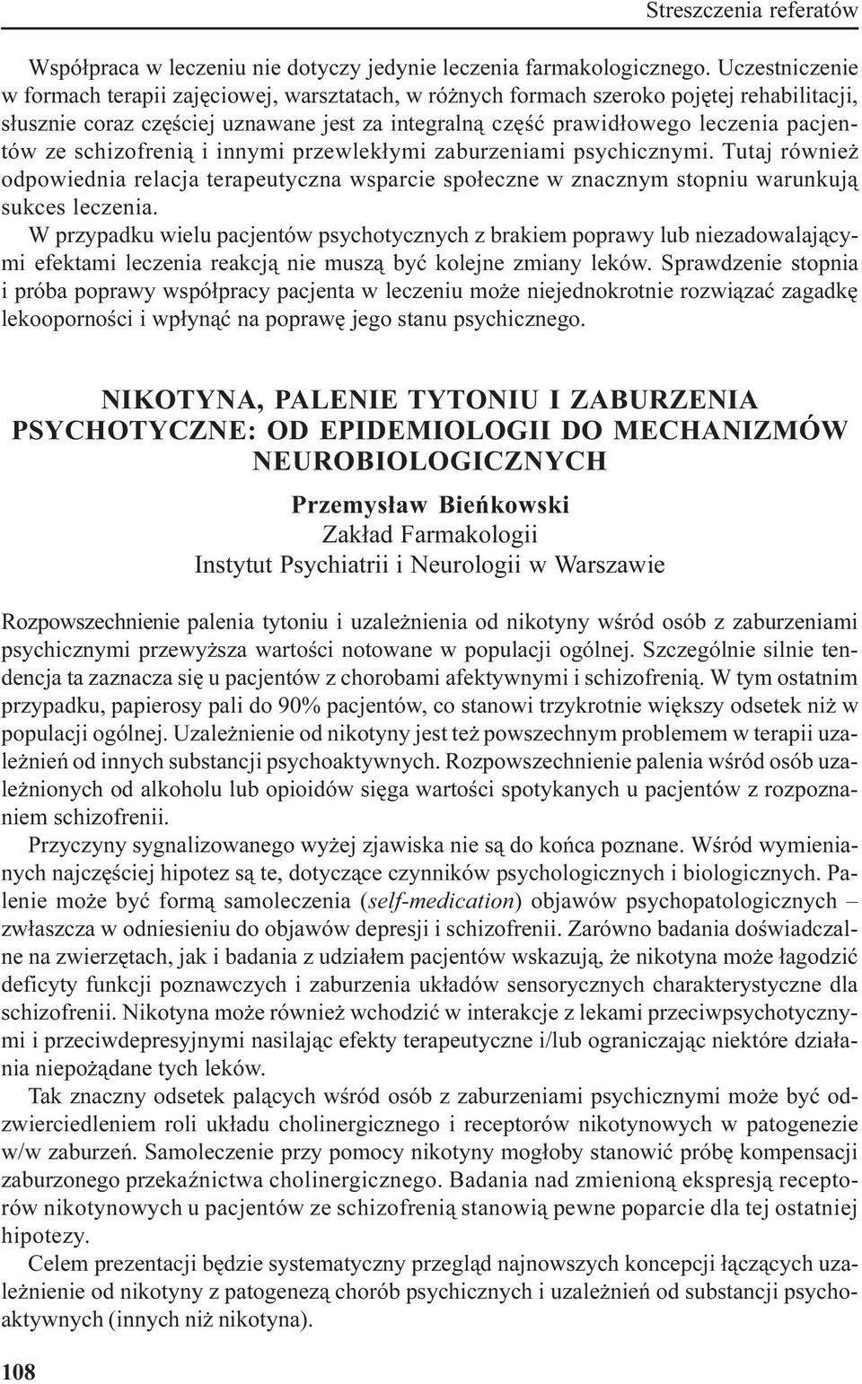 schizofreni¹ i innymi przewlek³ymi zaburzeniami psychicznymi. Tutaj równie odpowiednia relacja terapeutyczna wsparcie spo³eczne w znacznym stopniu warunkuj¹ sukces leczenia.