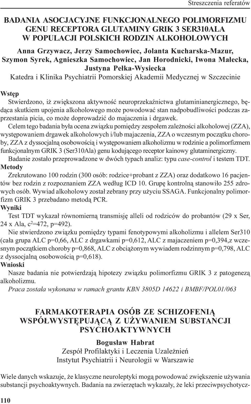 i zwiêkszona aktywnoœæ neuroprzekaÿnictwa glutaminianergicznego, bêd¹ca skutkiem upojenia alkoholowego mo e powodowaæ stan nadpobudliwoœci podczas zaprzestania picia, co mo e doprowadziæ do