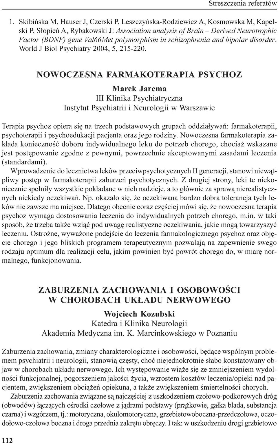 polymorphism in schizophrenia and bipolar disorder. World J Biol Psychiatry 2004, 5, 215-220.