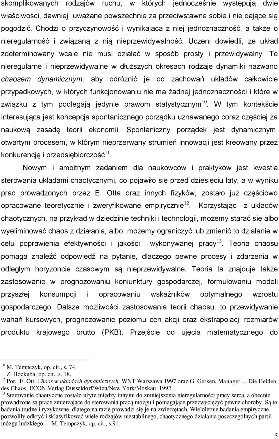 Uczeni dowiedli, że układ zdeterminowany wcale nie musi działać w sposób prosty i przewidywalny.