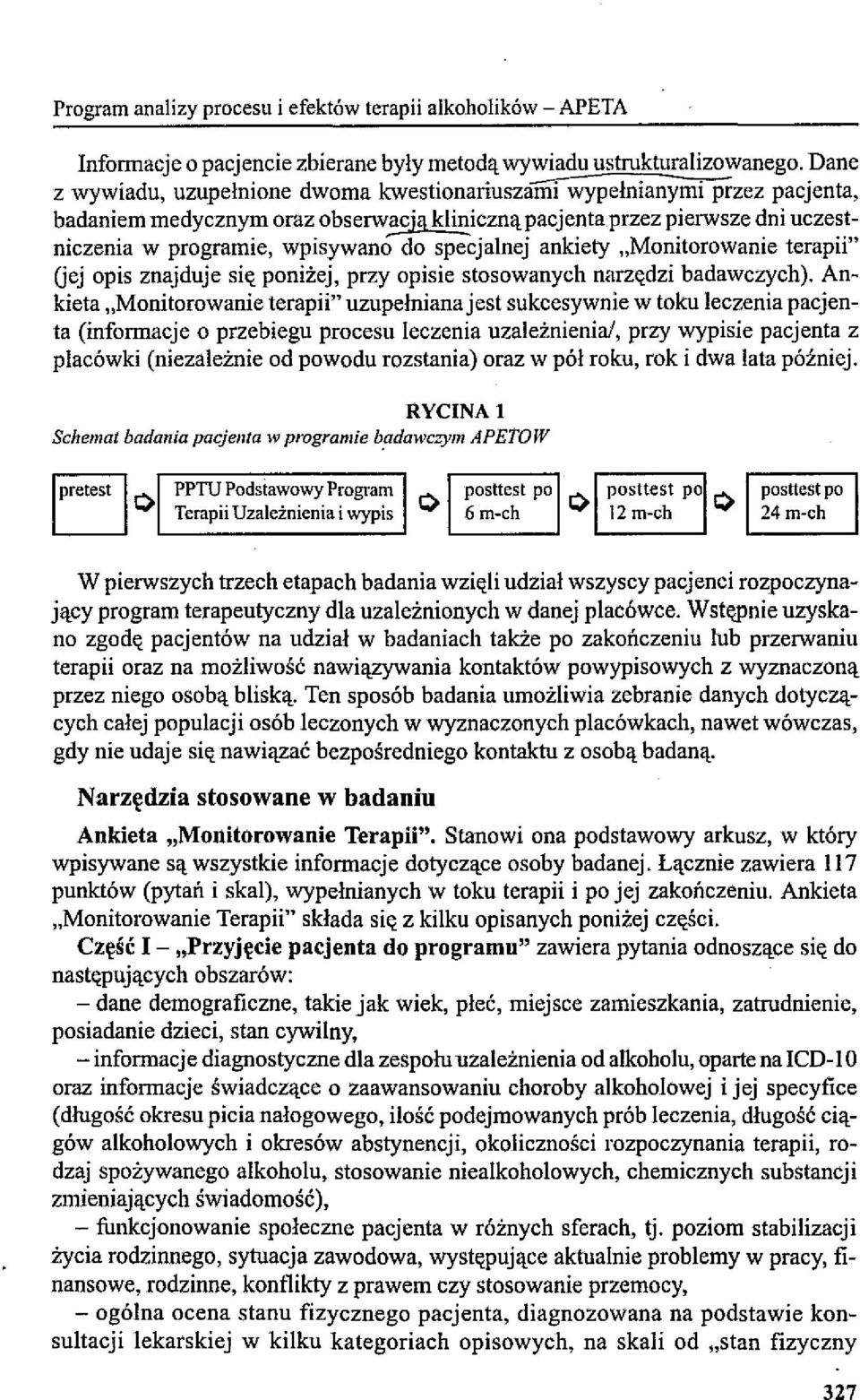 specjalnej ankiety "Monitorowanie terapii" Gej opis znajduje się poniżej, przy opisie stosowanych narzędzi badawczych).