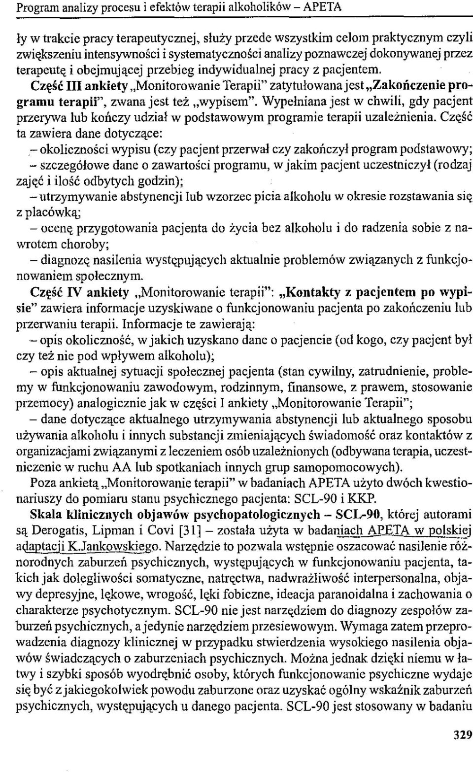 Część III ankiety "Monitorowanie Terapii" zatytułowanajest"zakończenie programu terapii", zwana jest też "wypisem".