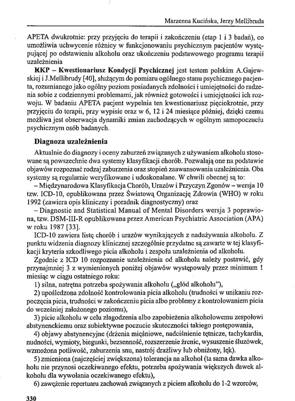 Mellibrudy [40], służącym do pomiaru ogólnego stanu psychicznego pacjenta, rozumianego jako ogólny poziom posiadanych zdolności i umiejętności do radzenia sobie z codziennymi problemami, jak również