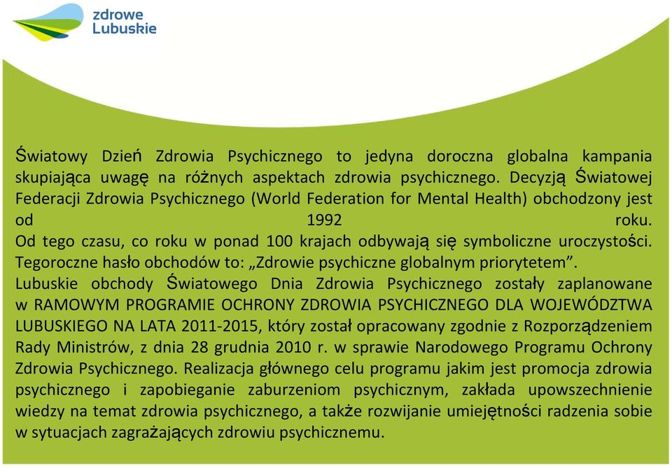 Tegoroczne hasło obchodów to: Zdrowie psychiczne globalnym priorytetem.