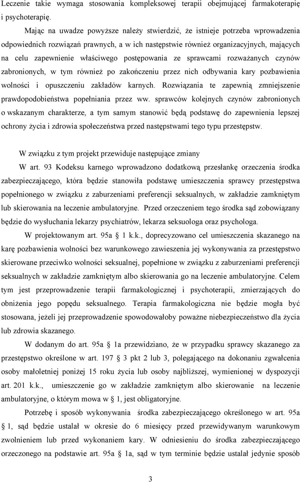 postępowania ze sprawcami rozważanych czynów zabronionych, w tym również po zakończeniu przez nich odbywania kary pozbawienia wolności i opuszczeniu zakładów karnych.