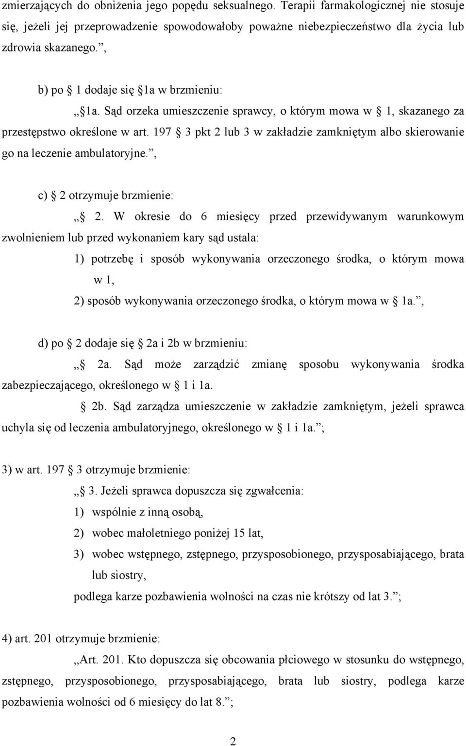 197 3 pkt 2 lub 3 w zakładzie zamkniętym albo skierowanie go na leczenie ambulatoryjne., c) 2 otrzymuje brzmienie: 2.