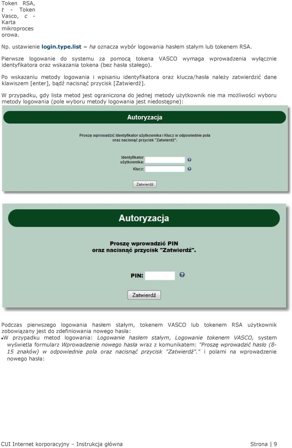 Po wskazaniu metody logowania i wpisaniu identyfikatora oraz klucza/hasła należy zatwierdzić dane klawiszem [enter], bądź nacisnąć przycisk [Zatwierdź].