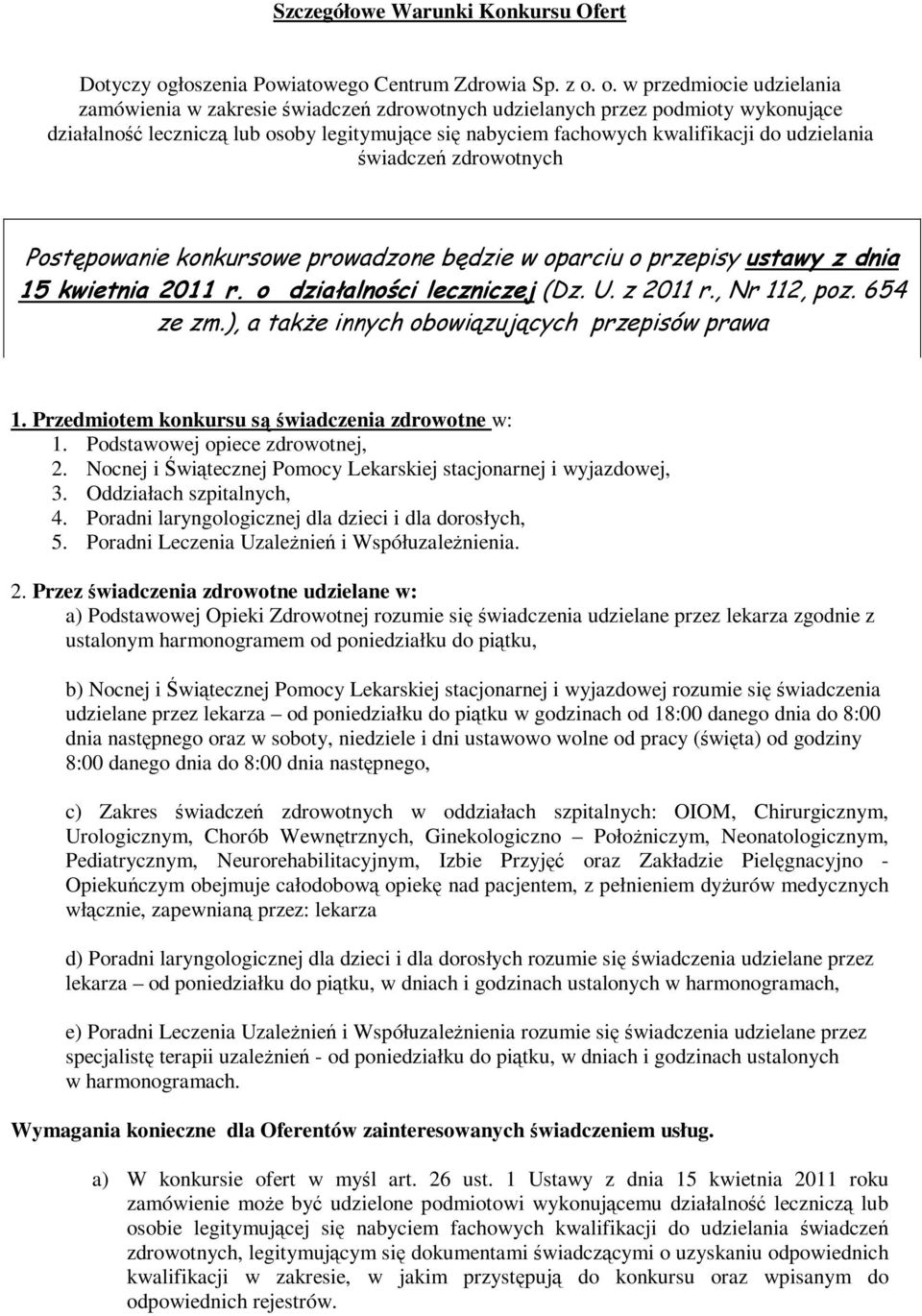 o. w przedmiocie udzielania zamówienia w zakresie świadczeń zdrowotnych udzielanych przez podmioty wykonujące działalność leczniczą lub osoby legitymujące się nabyciem fachowych kwalifikacji do