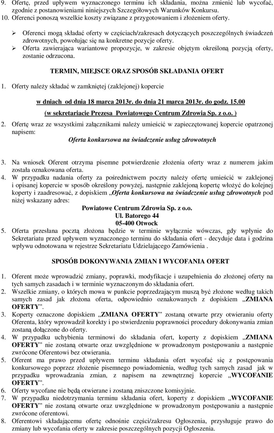 Oferenci mogą składać oferty w częściach/zakresach dotyczących poszczególnych świadczeń zdrowotnych, powołując się na konkretne pozycje oferty.