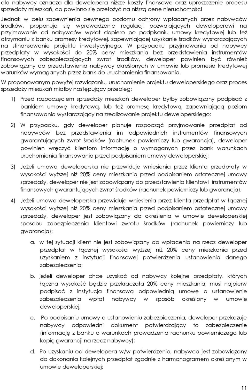 otrzymaniu z banku promesy kredytowej, zapewniającej uzyskanie środków wystarczających na sfinansowanie projektu inwestycyjnego.