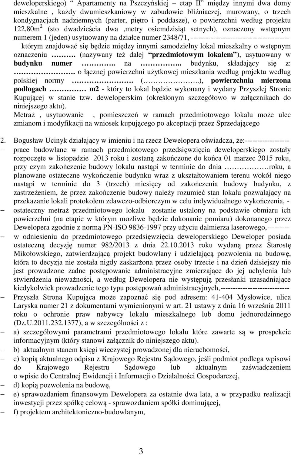 ---------------------------------------- w którym znajdować się będzie między innymi samodzielny lokal mieszkalny o wstępnym oznaczeniu.