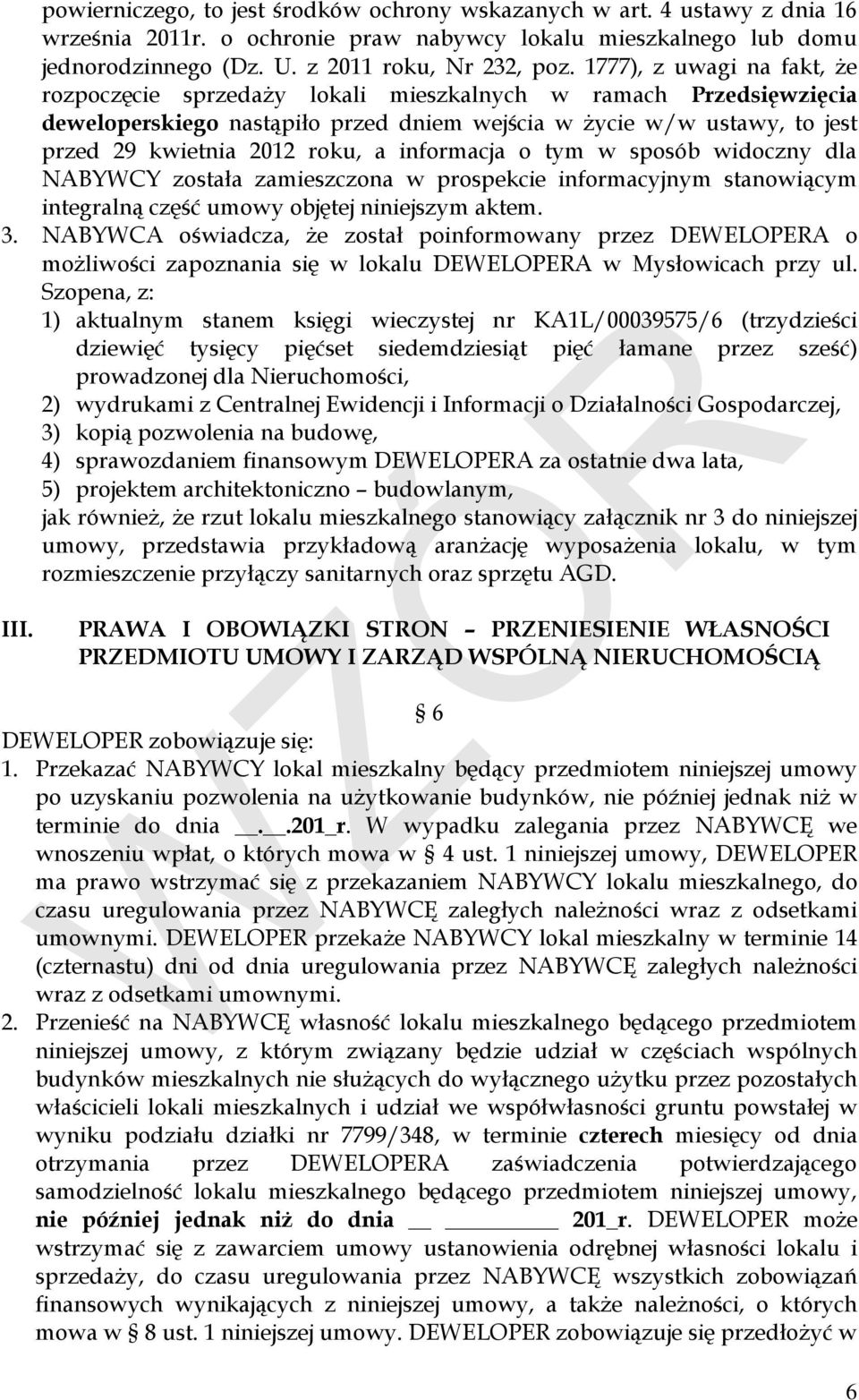 informacja o tym w sposób widoczny dla NABYWCY została zamieszczona w prospekcie informacyjnym stanowiącym integralną część umowy objętej niniejszym aktem. 3.