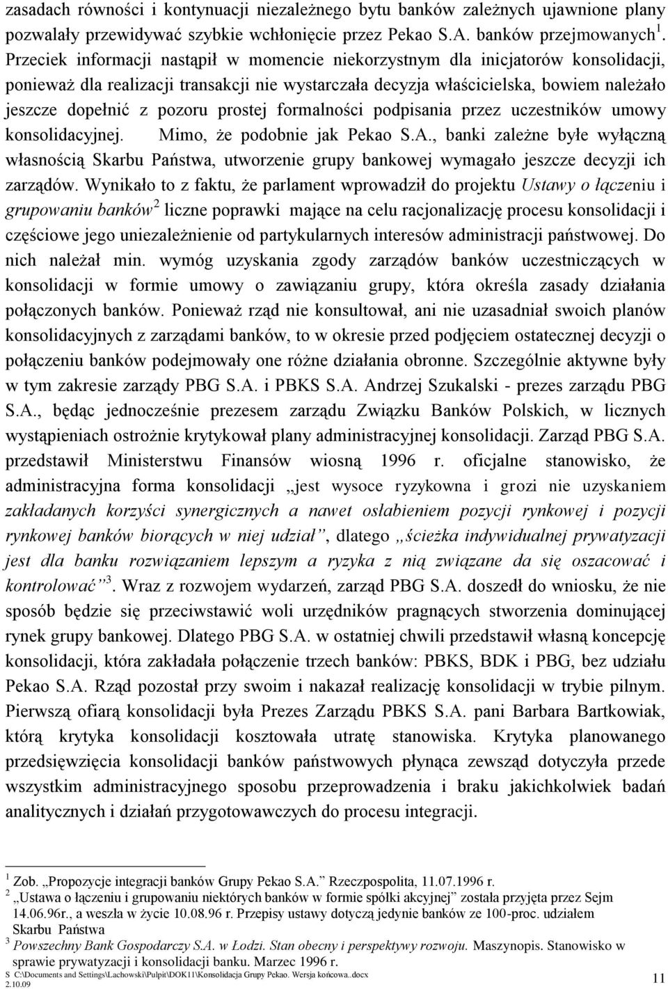 prostej formalności podpisania przez uczestników umowy konsolidacyjnej. Mimo, że podobnie jak Pekao S.A.