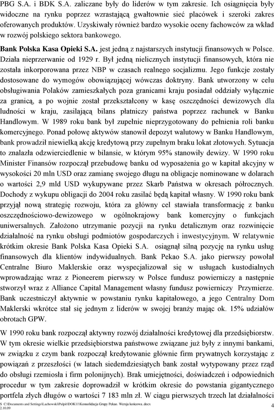 Działa nieprzerwanie od 1929 r. Był jedną nielicznych instytucji finansowych, która nie została inkorporowana przez NBP w czasach realnego socjalizmu.