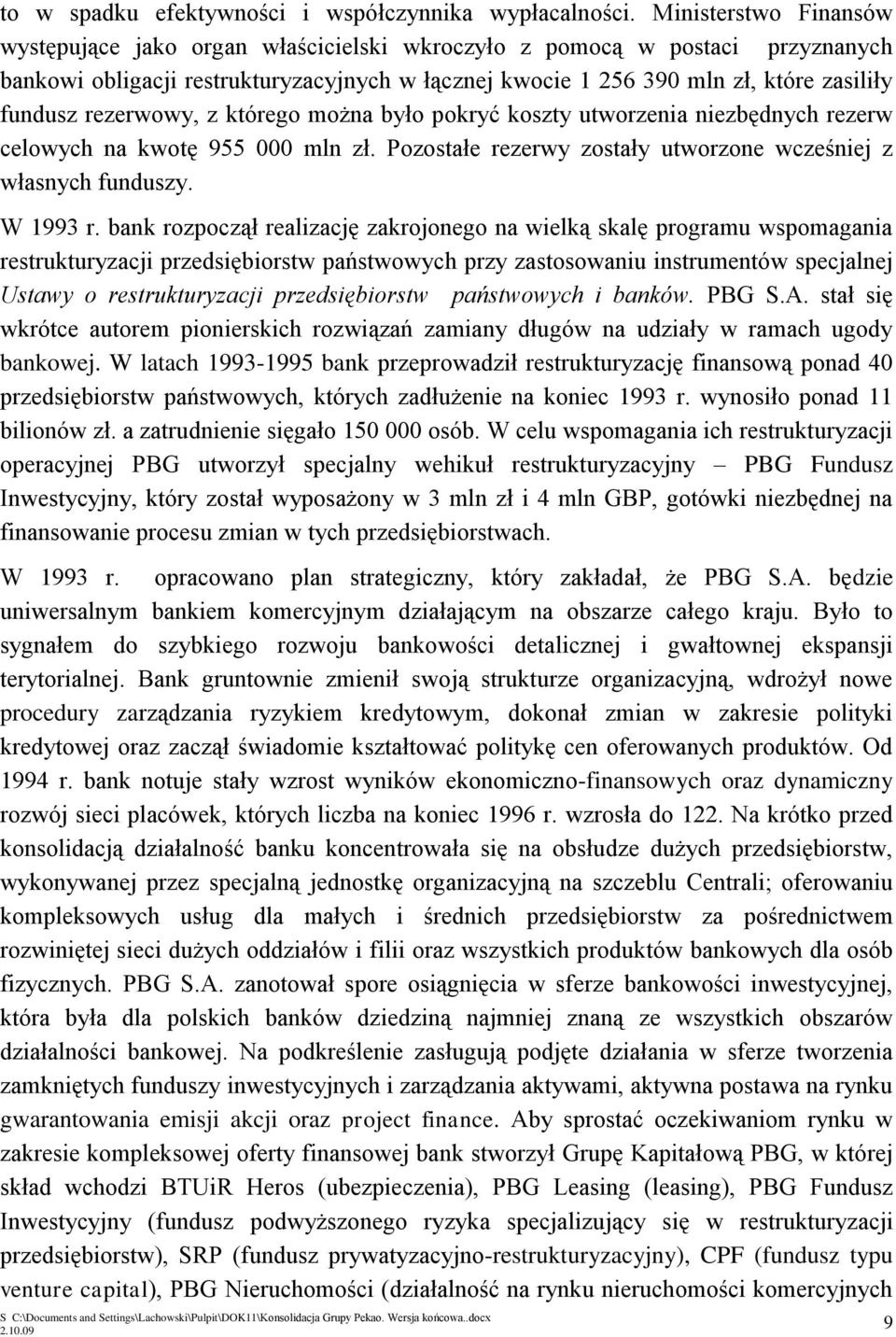 rezerwowy, z którego można było pokryć koszty utworzenia niezbędnych rezerw celowych na kwotę 955 000 mln zł. Pozostałe rezerwy zostały utworzone wcześniej z własnych funduszy. W 1993 r.