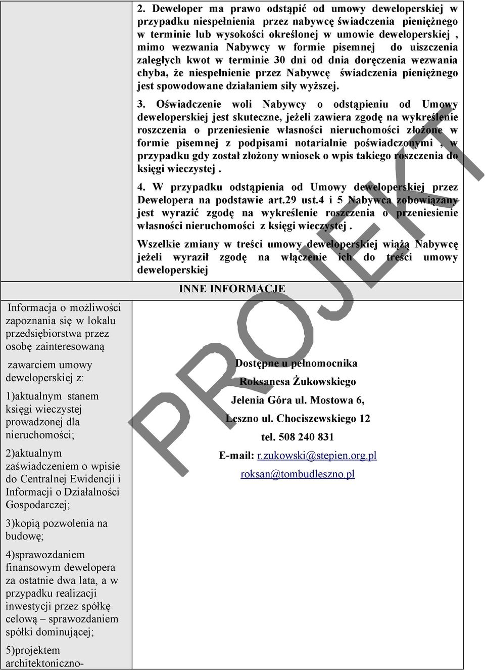 przypadku realizacji inwestycji przez spółkę celową sprawozdaniem spółki dominującej; 5)projektem architektoniczno- 2.