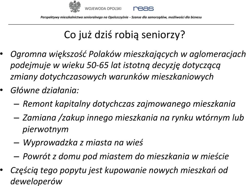 zmiany dotychczasowych warunków mieszkaniowych Główne działania: Remont kapitalny dotychczas zajmowanego mieszkania