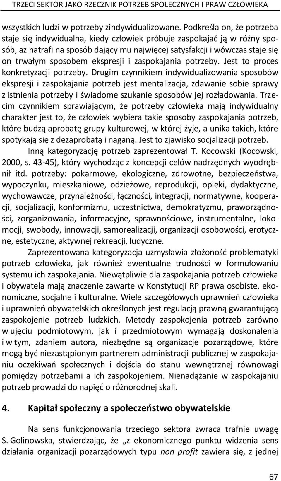 ekspresji i zaspokajania potrzeby. Jest to proces konkretyzacji potrzeby.