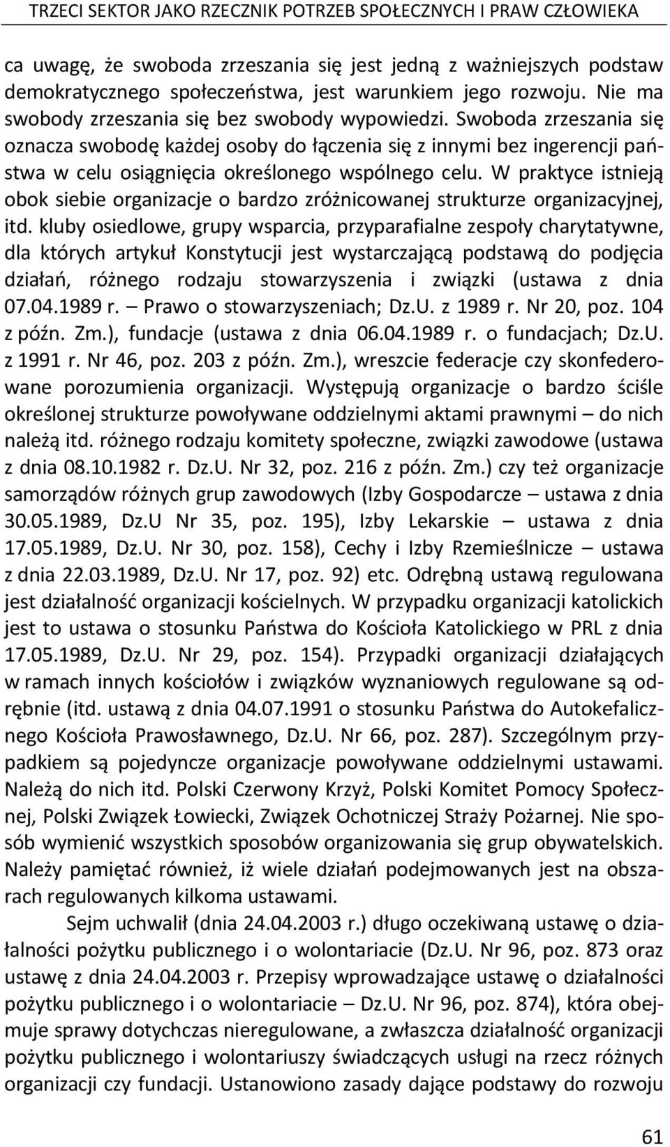 W praktyce istnieją obok siebie organizacje o bardzo zróżnicowanej strukturze organizacyjnej, itd.