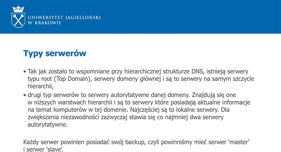 Znajdują się one w niższych warstwach hierarchii i są to serwery które posiadają aktualne informacje na temat komputerów w tej domenie.