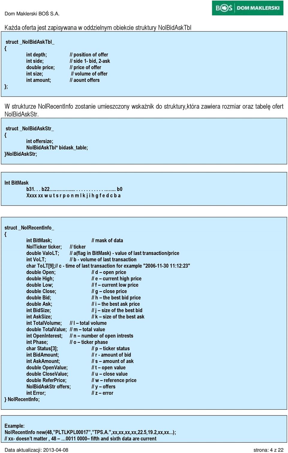 struct _NolBidAskStr_ int offersize; NolBidAskTbl* bidask_table; }NolBidAskStr; Int BitMask b31... b22.