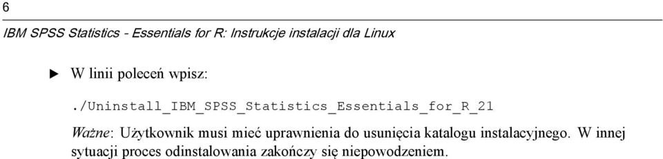 /uninstall_ibm_spss_statistics_ssentials_for_r_21 Ważne: Użytkownik musi