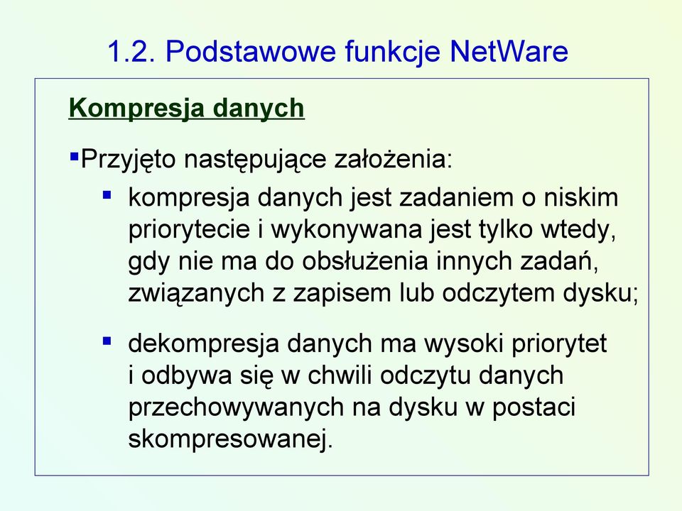 obsłużenia innych zadań, związanych z zapisem lub odczytem dysku; dekompresja danych ma